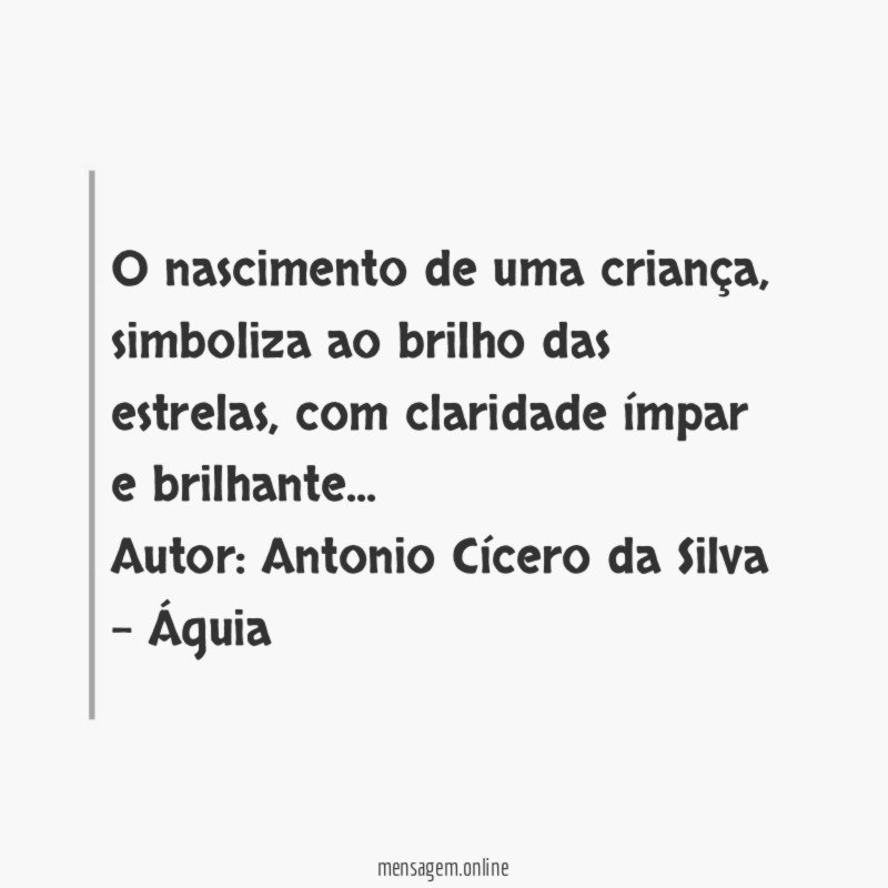 O nascimento de uma criança, simboliza ao brilho das estrelas, com claridade ímpar e brilhante…