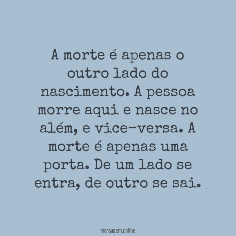 A morte é apenas o outro lado do nascimento