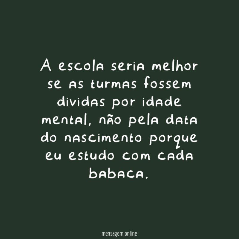 A escola seria melhor se as turmas fossem dividas por idade mental