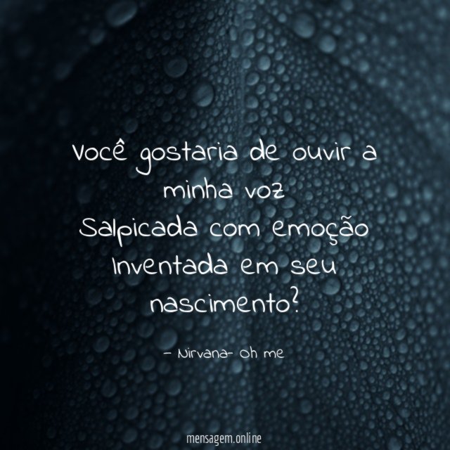 Você gostaria de ouvir a minha voz Salpicada com
