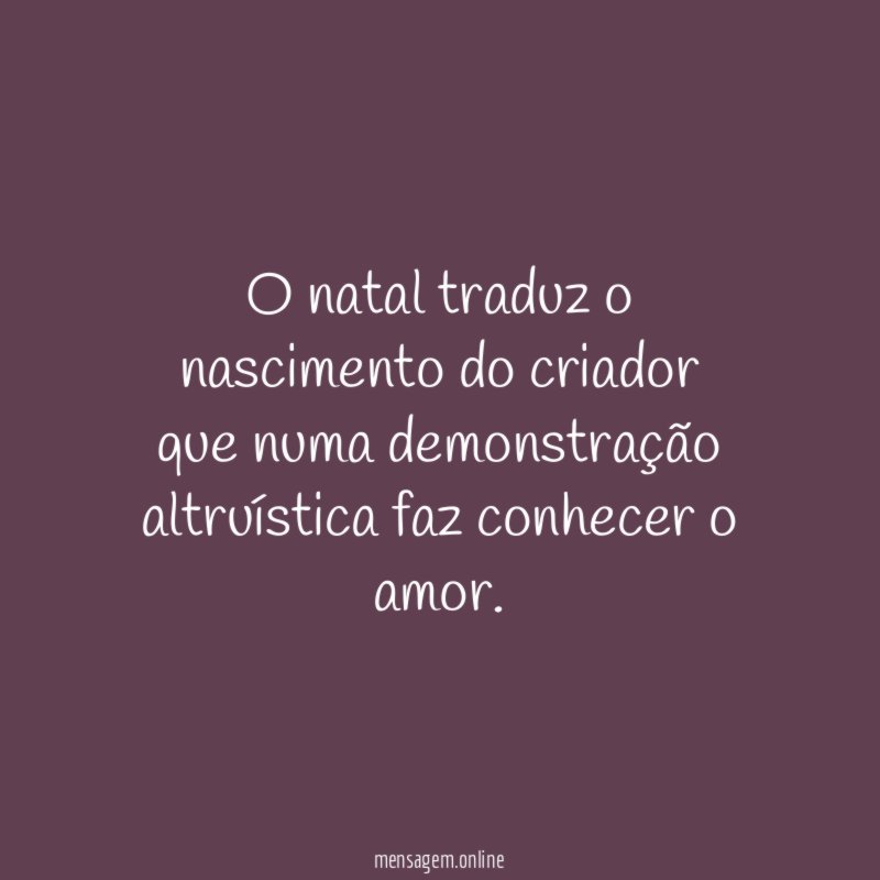 O natal traduz o nascimento do criador que numa