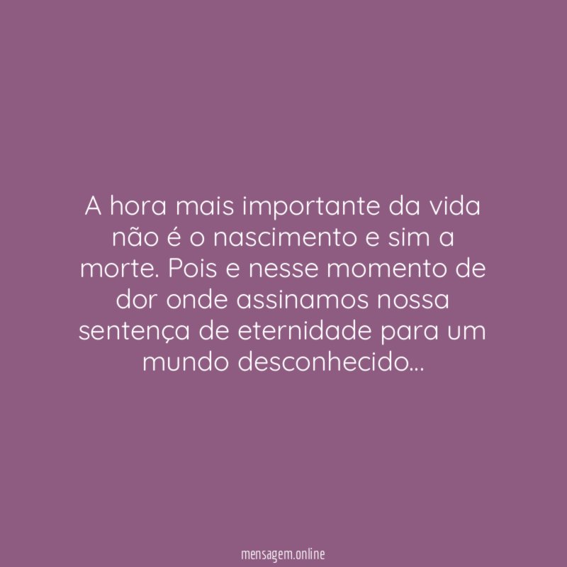 A hora mais importante da vida não é