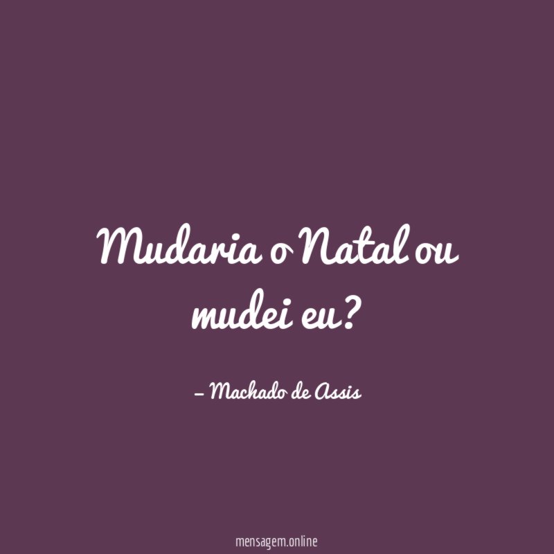 Mudaria o Natal ou mudei eu