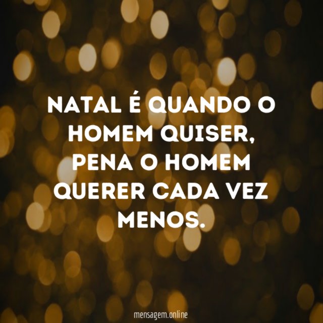 Natal é quando o homem quiser