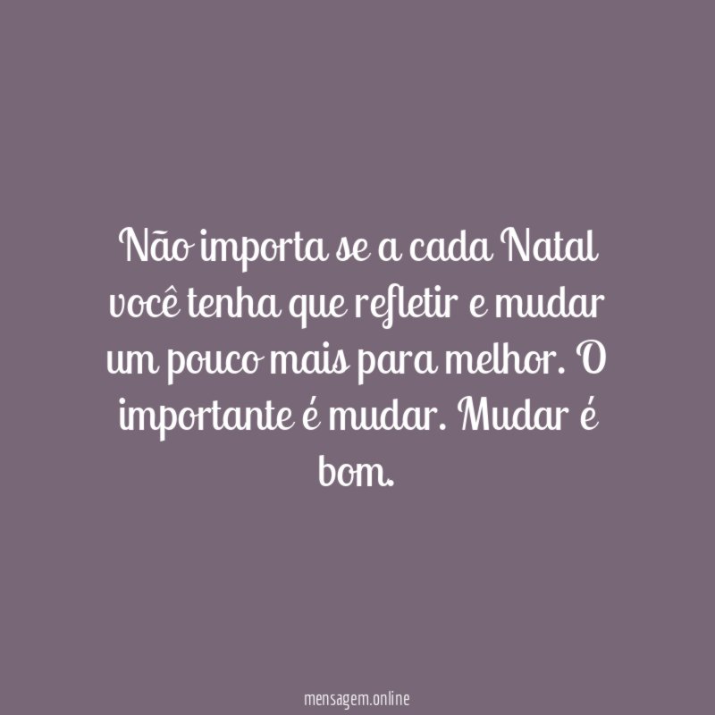 Não importa se a cada Natal você tenha