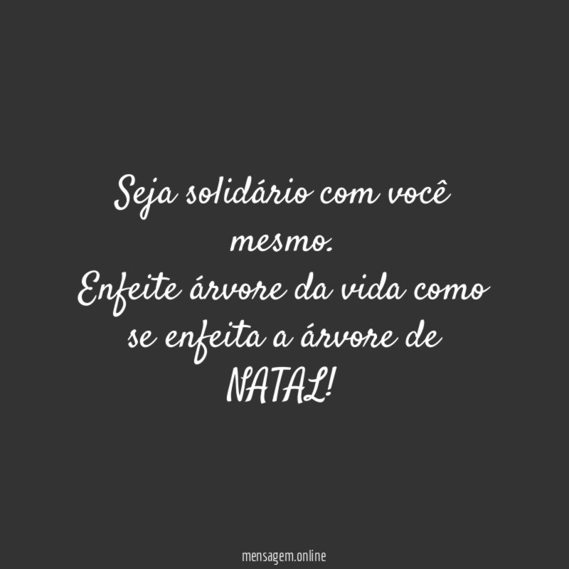 Seja solidário com você mesmo