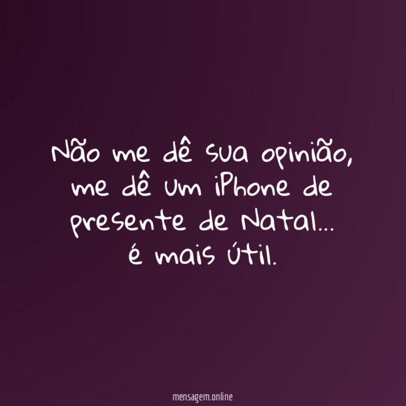 Não me dê sua opinião