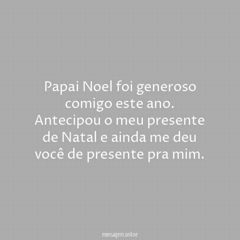 Papai Noel foi generoso comigo este ano