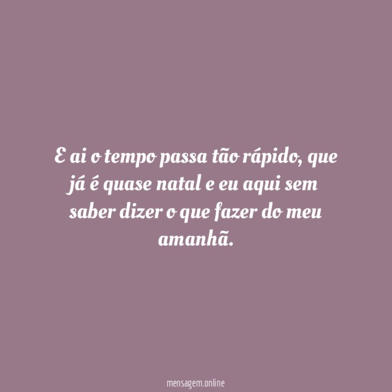 E ai o tempo passa tão rápido