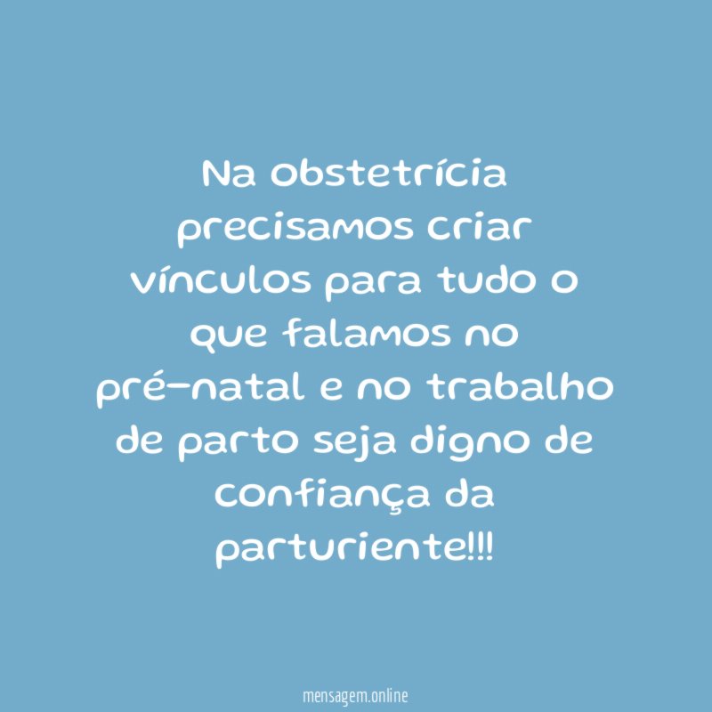 Na obstetrícia precisamos criar vínculos para tudo