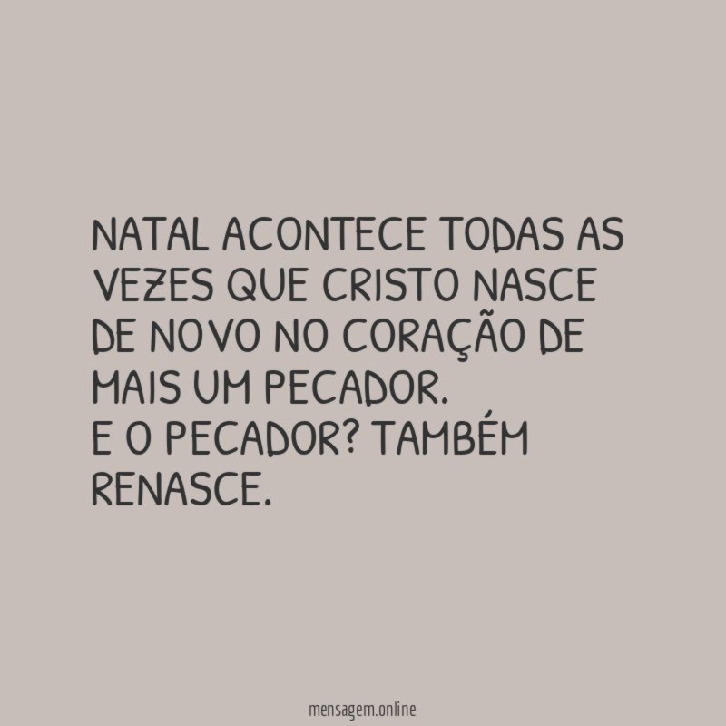 Natal acontece todas as vezes que Cristo nasce