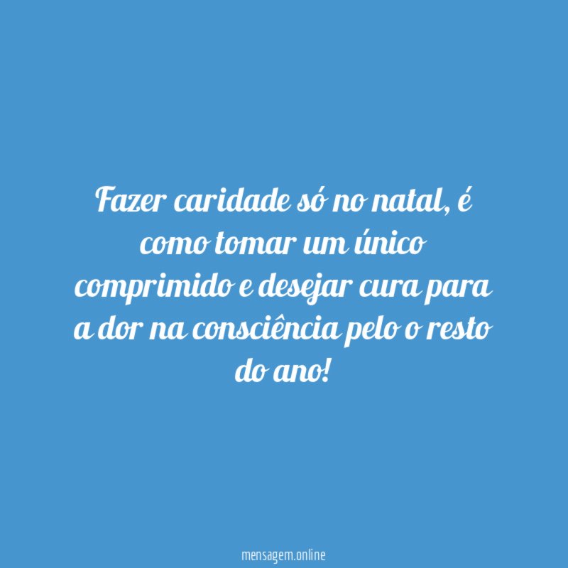 Fazer caridade só no natal