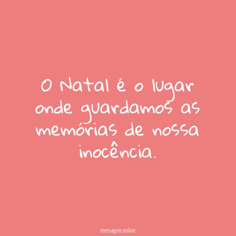 O Natal é o lugar onde guardamos as