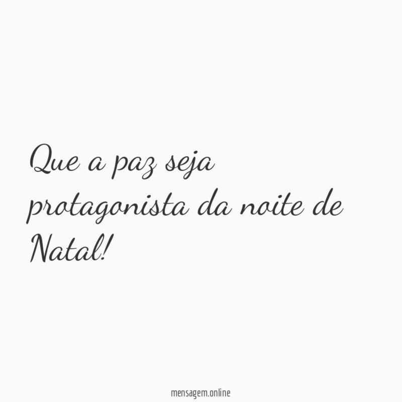 Que a paz seja protagonista da noite de Natal