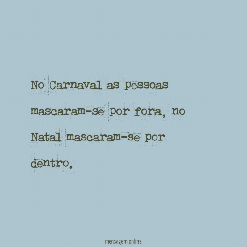 No Carnaval as pessoas mascaram-se por fora