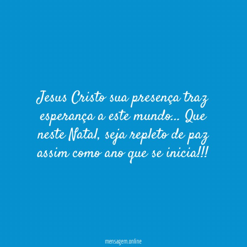 Jesus Cristo sua presença traz esperança a este mundo