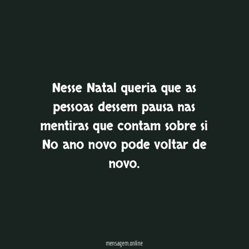 Nesse Natal queria que as pessoas dessem pausa