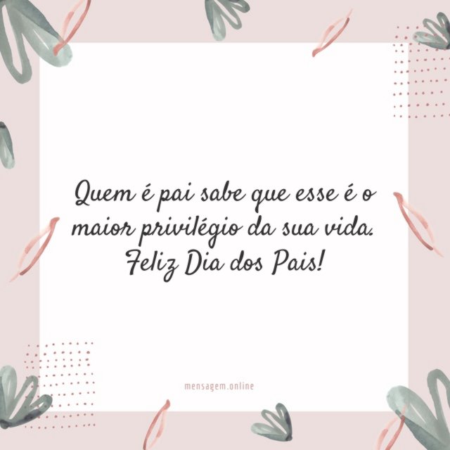 Quem é pai sabe que esse é o maior privilégio da sua vida