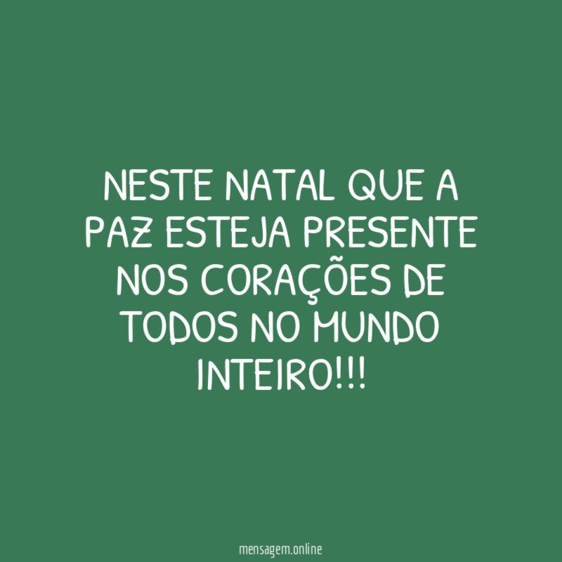 Neste Natal que a paz esteja presente nos