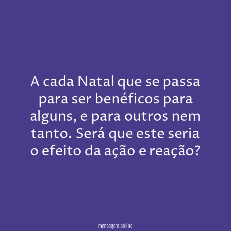 A cada Natal que se passa para ser benéficos para alguns