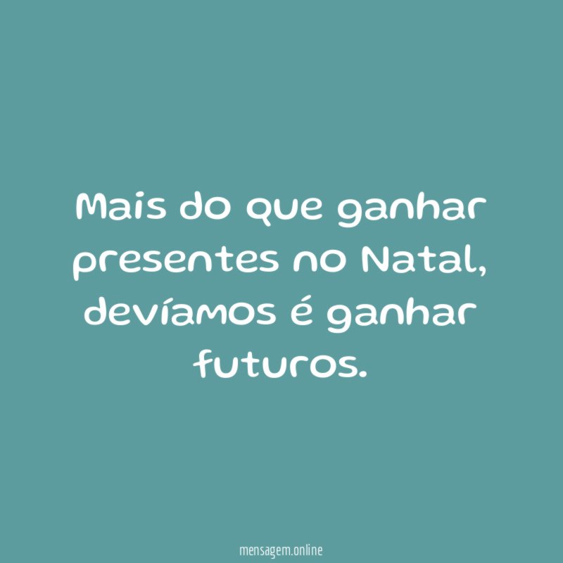 Mais do que ganhar presentes no Natal