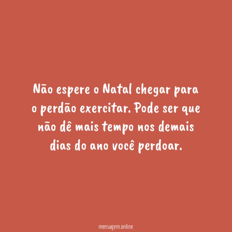 Não espere o Natal chegar para o perdão exercitar