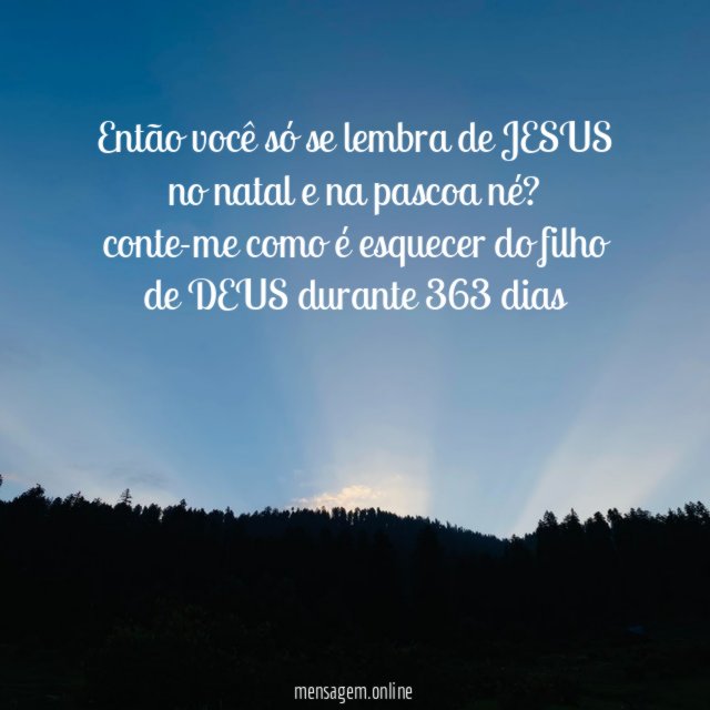 então você só se lembra de JESUS no