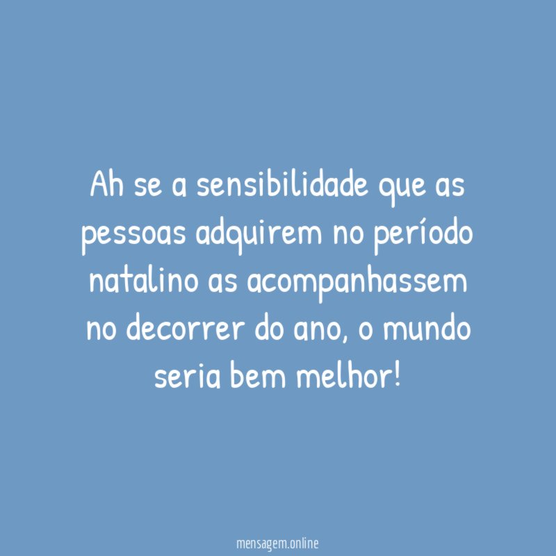 Ah se a sensibilidade que as pessoas adquirem
