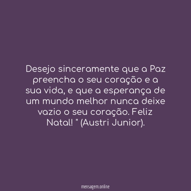 Desejo sinceramente que a Paz preencha o seu