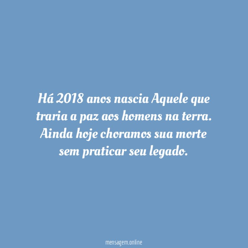 Há 2018 anos nascia Aquele que traria a paz aos homens na terra