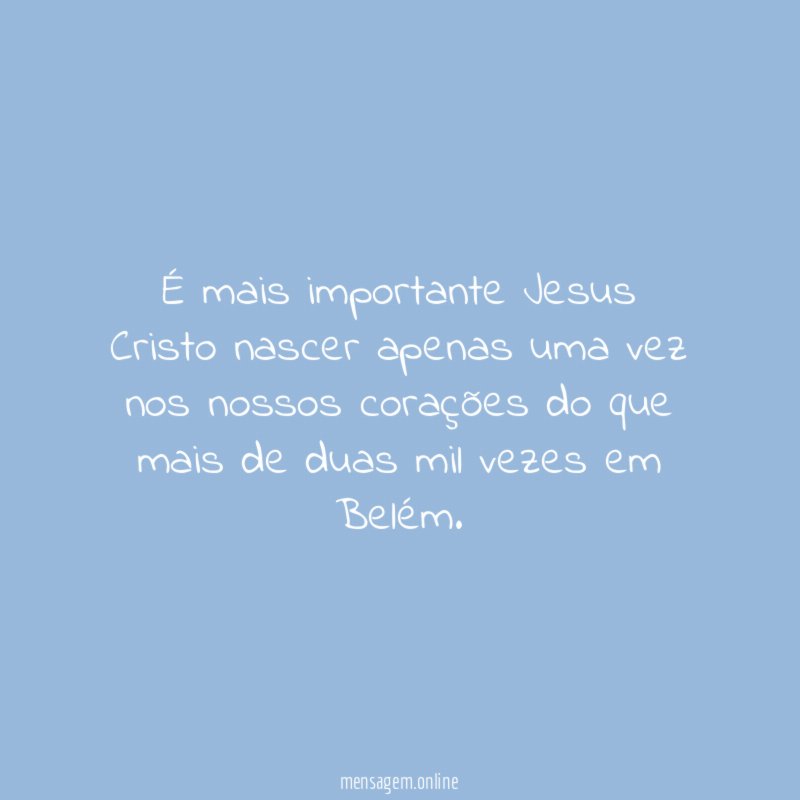 É mais importante Jesus Cristo nascer apenas uma