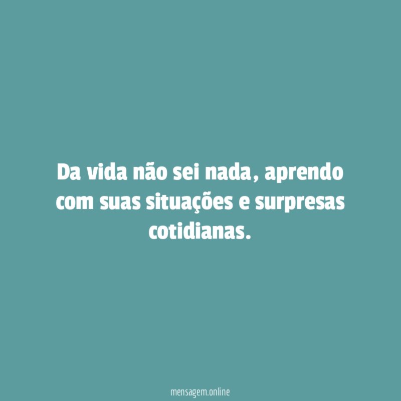 Da vida não sei nada