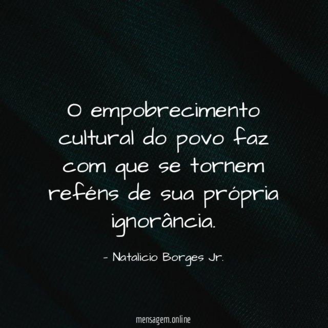 O empobrecimento cultural do povo faz com que