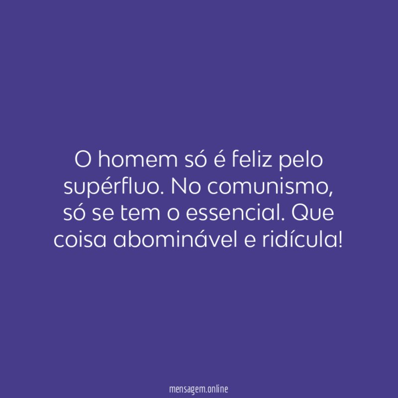 O homem só é feliz pelo supérfluo