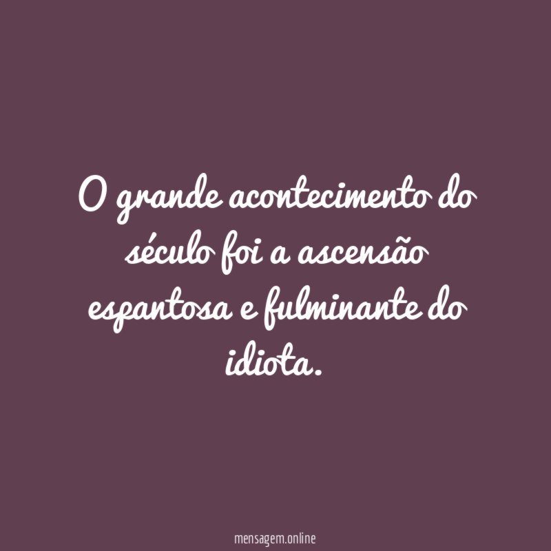 O grande acontecimento do século foi a ascensão