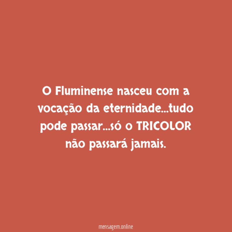 O Fluminense nasceu com a vocação da eternidade
