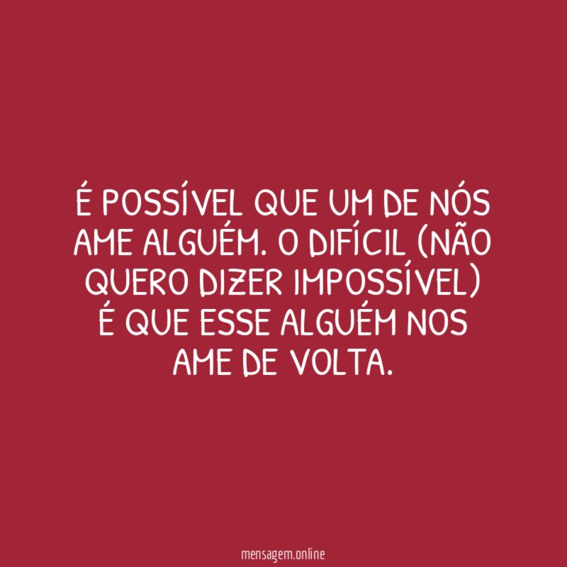 É possível que um de nós ame alguém