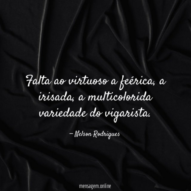 Falta ao virtuoso a feérica