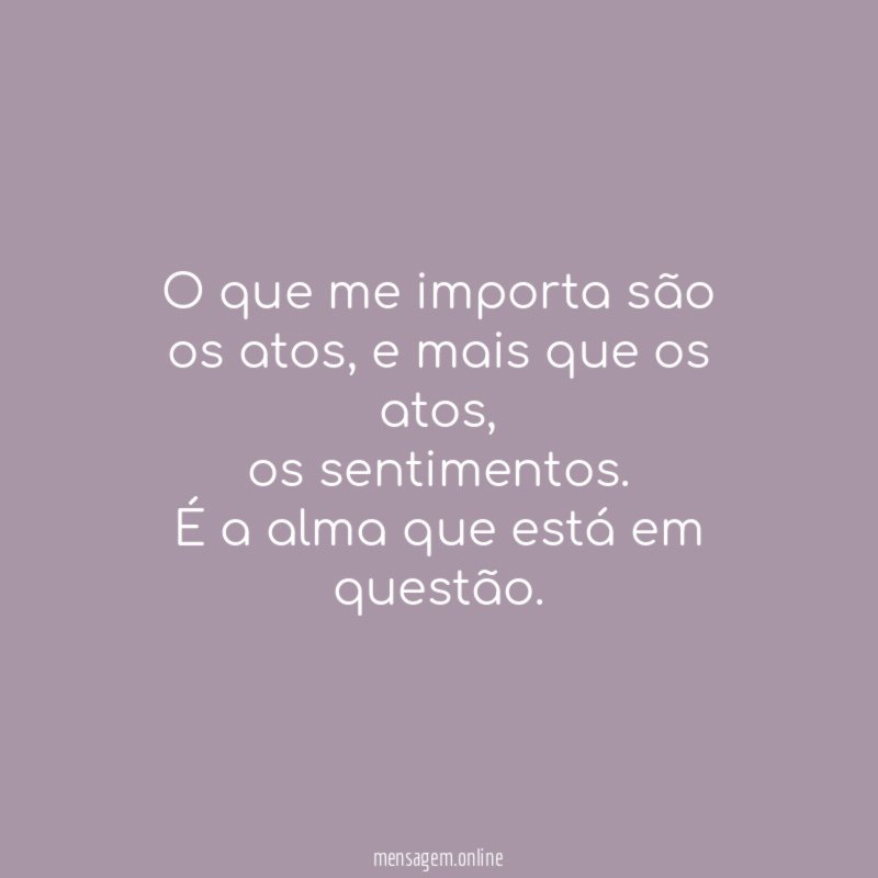O que me importa são os atos