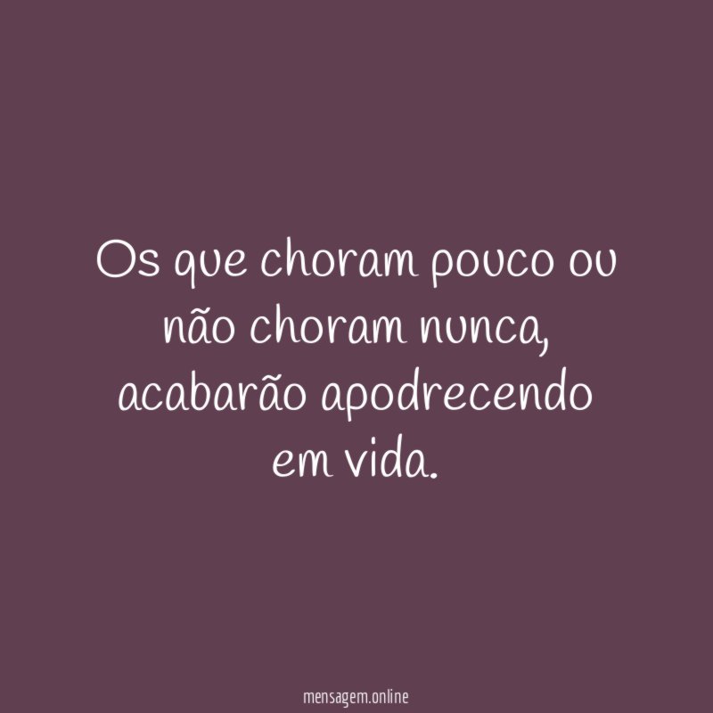 Os que choram pouco ou não choram nunca