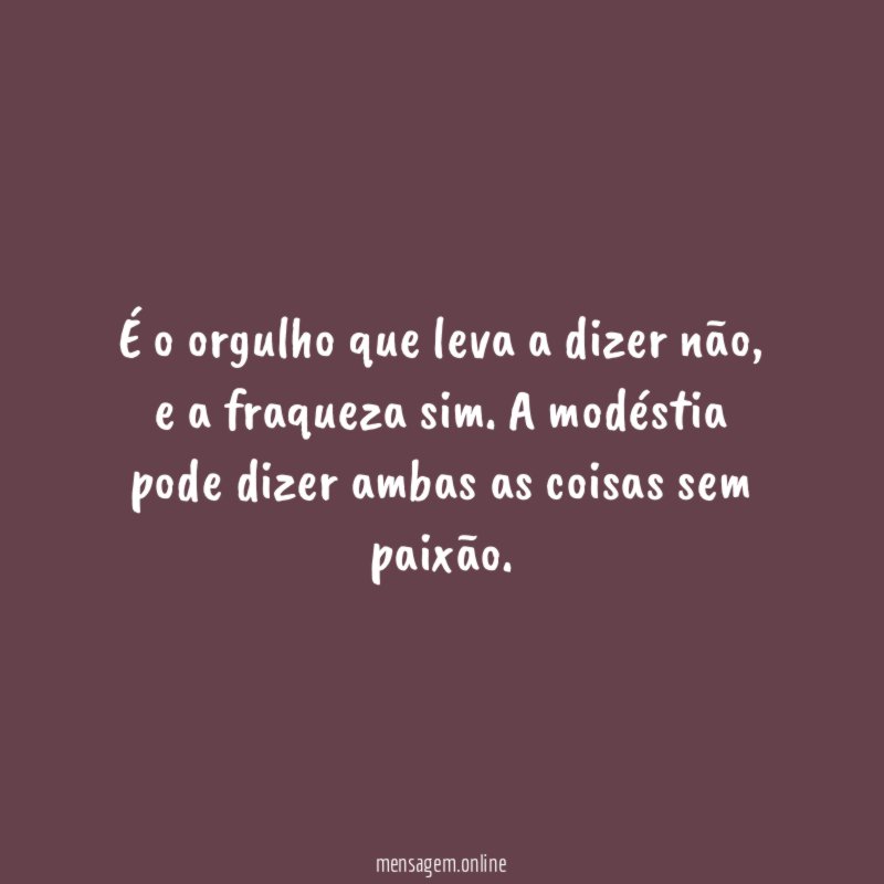 É o orgulho que leva a dizer não