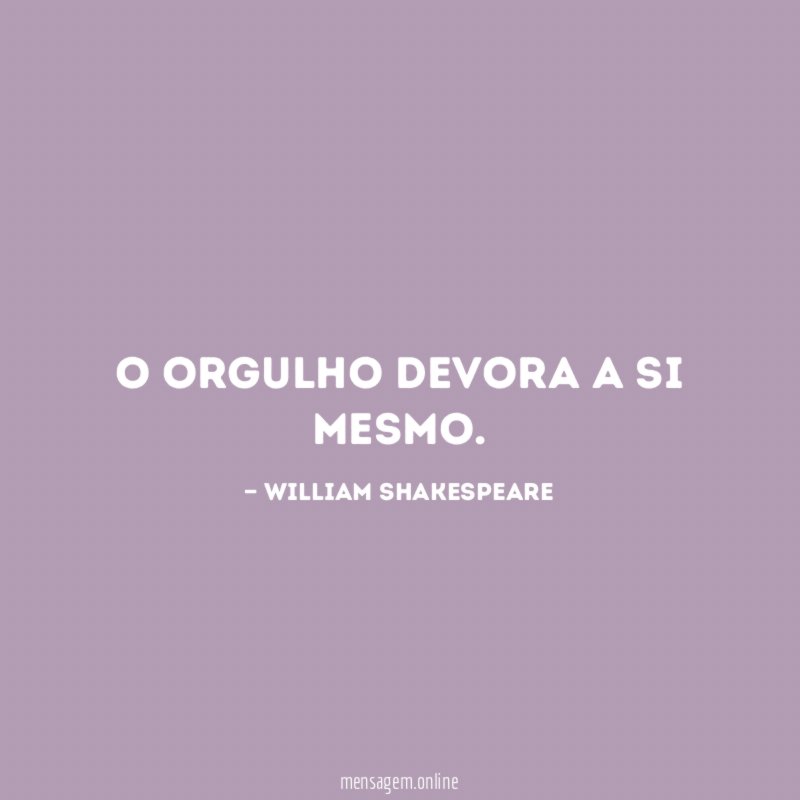 O orgulho devora a si mesmo