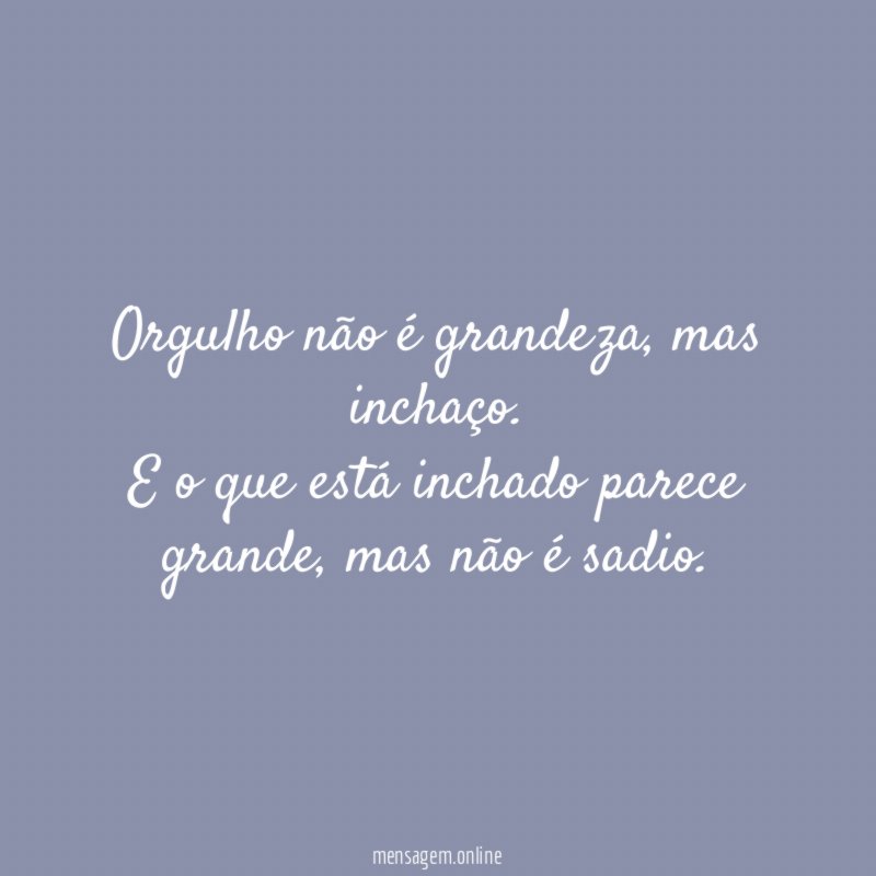 Orgulho não é grandeza