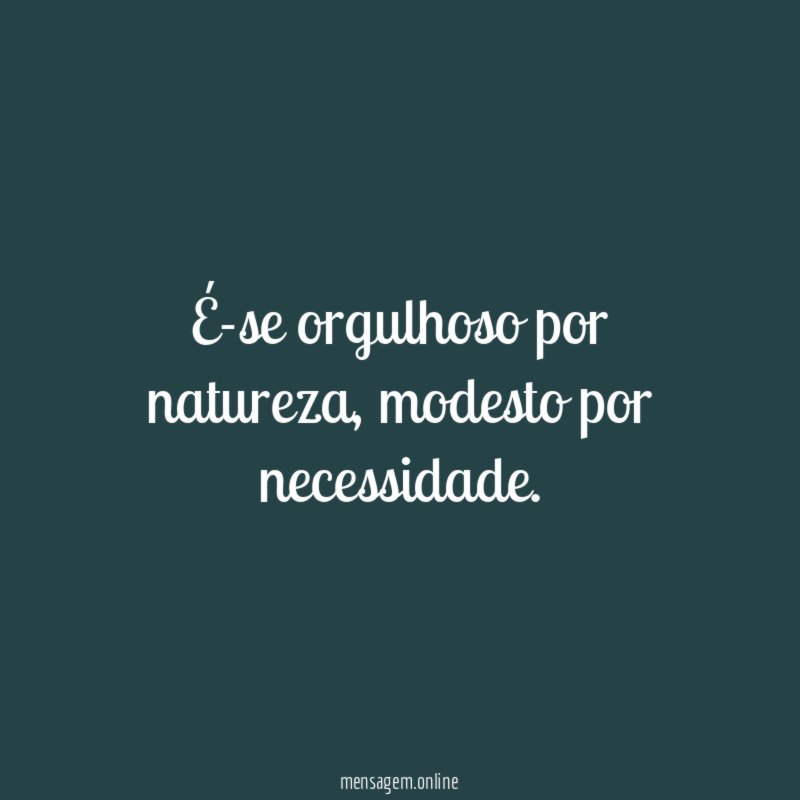 É-se orgulhoso por natureza