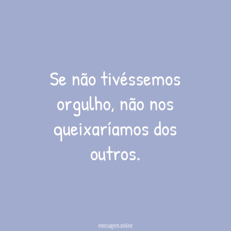 Se não tivéssemos orgulho