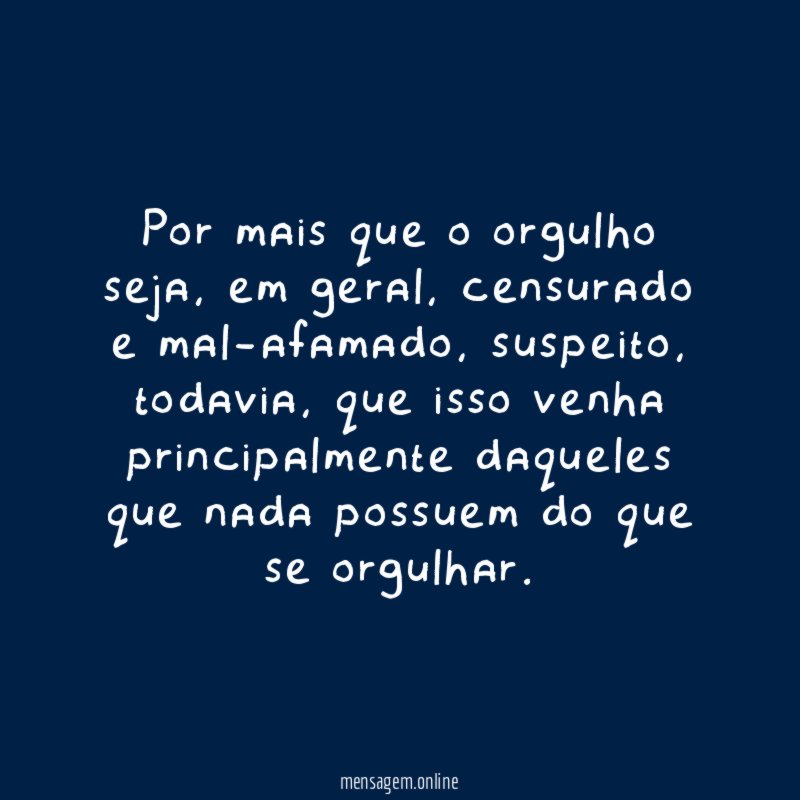 Por mais que o orgulho seja