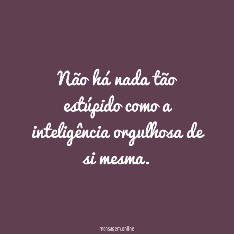 Não há nada tão estúpido como a inteligência