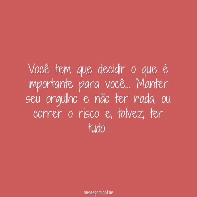 Você tem que decidir o que é importante para você