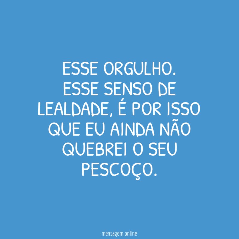 Esse orgulho