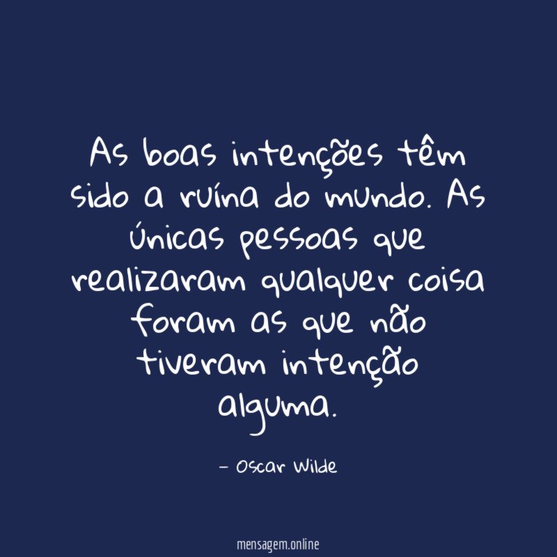As boas intenções têm sido a ruína do mundo